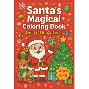 Loran, Eva Unique Cute Happy Christmas Santa's Magical Coloring Book for Little Artists For Kids Ages 4-8 Beautiful Holiday Family Activity Companion Loran, Eva Unique Cute Happy Christmas Santa's Magical Coloring Book for Little Artists For Kids Ages 4-8 Beautiful Holiday Family Activity Companion