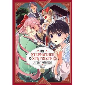 Otsuji My Stepmother and Stepsisters Aren't Wicked Vol. 2 (My Stepmother & Stepsisters Aren't Wicked) Otsuji My Stepmother and Stepsisters Aren't Wicked Vol. 2 (My Stepmother & Stepsisters Aren't Wicked)