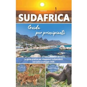 Runck, Robin Sudafrica Guida per principianti: La guida pratica per viaggiatori indipendenti con auto a noleggio incluso un grande itinerario dal Parco Kruger ... per il tuo primo road trip in Sudafrica Runck, Robin Sudafrica Guida per principianti: La guida pratica per viaggiatori indipendenti con auto a noleggio incluso un grande itinerario dal Parco Kruger ... per il tuo primo road trip in Sudafrica