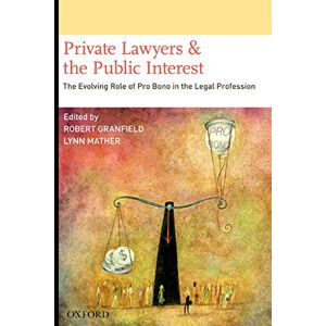 Oxford University Press Private Lawyers and the Public Interest: The Evolving Role of Pro Bono in the Legal Profession Oxford University Press Private Lawyers and the Public Interest: The Evolving Role of Pro Bono in the Legal Profession