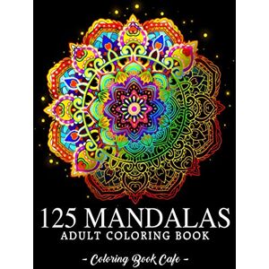 Cafe, Coloring Book 125 Mandalas: An Adult Coloring Book Featuring 125 of the World’s Most Beautiful Mandalas for Stress Relief and Relaxation (Mandala Coloring Books) Cafe, Coloring Book 125 Mandalas: An Adult Coloring Book Featuring 125 of the World’s Most Beautiful Mandalas for Stress Relief and Relaxation (Mandala Coloring Books)