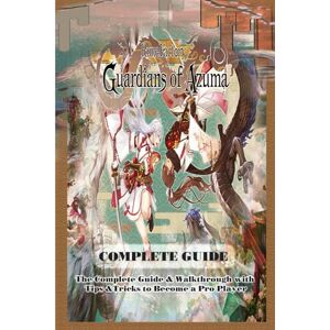 Michael E Aguilera Rune Factory: Guardians of Azuma: COMPLETE GUIDE: The Complete Guide & Walkthrough with Tips &Tricks to Become a Pro Player Michael E Aguilera Rune Factory: Guardians of Azuma: COMPLETE GUIDE: The Complete Guide & Walkthrough with Tips &Tricks to Become a Pro Player