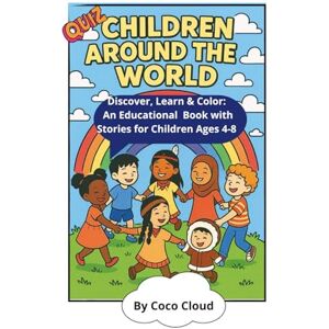 Cloud, By Coco CHILDREN AROUND THE WORLD: Discover, Learn & Color: An Educational Book with Stories for Children Ages 4-8 Cloud, By Coco CHILDREN AROUND THE WORLD: Discover, Learn & Color: An Educational Book with Stories for Children Ages 4-8