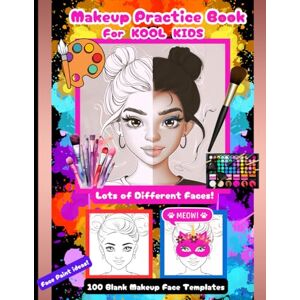 Publishers, Winmax Makeup Practice Book For Kids: Kool Kids. Makeup Face Charts. Colouring Book for Kids and Teens. For Beginners and Budding Makeup Artists. Publishers, Winmax Makeup Practice Book For Kids: Kool Kids. Makeup Face Charts. Colouring Book for Kids and Teens. For Beginners and Budding Makeup Artists.
