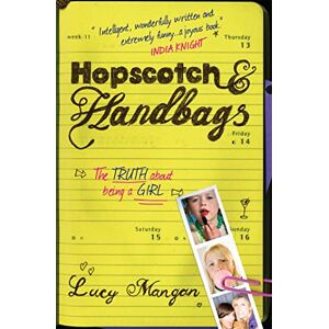 Mangan, Lucy Hopscotch & Handbags: The Truth about Being a Girl Mangan, Lucy Hopscotch & Handbags: The Truth about Being a Girl