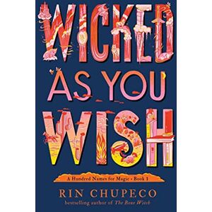 Chupeco, Rin Wicked As You Wish: 1 (A Hundred Names for Magic, 1) Chupeco, Rin Wicked As You Wish: 1 (A Hundred Names for Magic, 1)