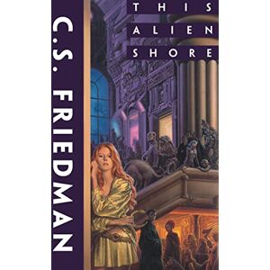 Friedman, C. S. This Alien Shore Friedman, C. S. This Alien Shore