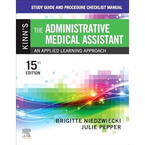 Niedzwiecki RN MSN RMA, Brigitte Study Guide and Procedure Checklist Manual for Kinn's The Administrative Medical Assistant: An Applied Learning Approach Niedzwiecki RN MSN RMA, Brigitte Study Guide and Procedure Checklist Manual for Kinn's The Administrative Medical Assistant: An Applied Learning Approach