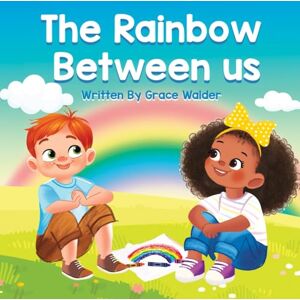 Walder, Grace The Rainbow Between Us Walder, Grace The Rainbow Between Us
