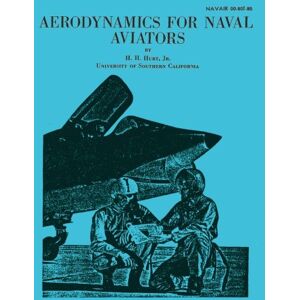 Hurt Jr., H. H. Aerodynamics for Naval Aviators 00-80T-80 Hurt Jr., H. H. Aerodynamics for Naval Aviators 00-80T-80