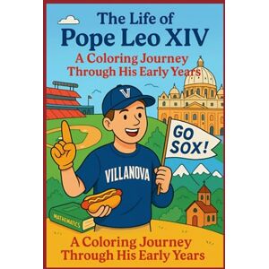 Publishing, Color Me Learned The Life of Pope Leo XIV: A Coloring Journey Through His Early Years.: Celebrating the Life and Selection of a New Pope Publishing, Color Me Learned The Life of Pope Leo XIV: A Coloring Journey Through His Early Years.: Celebrating the Life and Selection of a New Pope