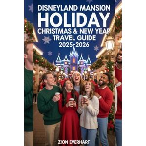 Everhart, Zion Disneyland Mansion Holiday Christmas & New Year Travel Guide 2025–2026: Discover the Joy, Wonder, and Spooky Cheer of Disneyland’s Most Enchanting Holiday Celebration Everhart, Zion Disneyland Mansion Holiday Christmas & New Year Travel Guide 2025–2026: Discover the Joy, Wonder, and Spooky Cheer of Disneyland’s Most Enchanting Holiday Celebration