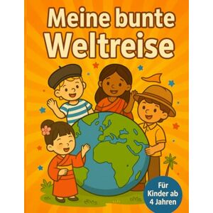 Malbücher, Bella Meine bunte Weltreise: Malbuch für Kinder ab 4 Jahren – Länder, Flaggen & Kulturen entdecken Malbücher, Bella Meine bunte Weltreise: Malbuch für Kinder ab 4 Jahren – Länder, Flaggen & Kulturen entdecken