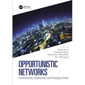 CRC Press Opportunistic Networks: Fundamentals, Applications and Emerging Trends CRC Press Opportunistic Networks: Fundamentals, Applications and Emerging Trends