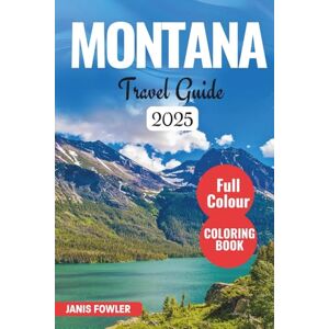 FOWLER, JANIS Montana Bucket List Travel Guide 2025–2026 FOWLER, JANIS Montana Bucket List Travel Guide 2025–2026