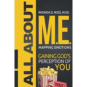 Ross, Rhonda D. All About M.E. (Mapping Emotions): Gaining God's Perception Ross, Rhonda D. All About M.E. (Mapping Emotions): Gaining God's Perception