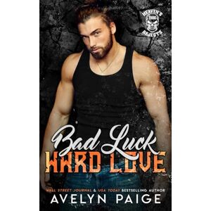 Paige, Avelyn Bad Luck, Hard Love (Heaven's Rejects MC) Paige, Avelyn Bad Luck, Hard Love (Heaven's Rejects MC)