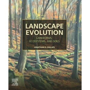 Philips Landscape Evolution: Landforms, Ecosystems, and Soils Philips Landscape Evolution: Landforms, Ecosystems, and Soils