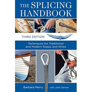 Merry, Barbara The Splicing Handbook, Third Edition: Techniques For Modern And Traditional Ropes (INTERNATIONAL MARINE-RMP) Merry, Barbara The Splicing Handbook, Third Edition: Techniques For Modern And Traditional Ropes (INTERNATIONAL MARINE-RMP)