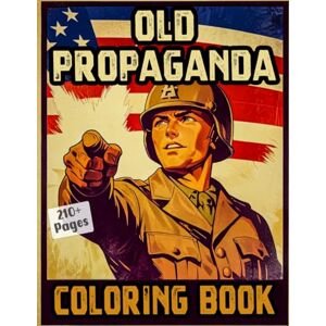 And Coloring, Death Taxes Old Propaganda Coloring Book: Historically Patriotic Posters From Different Regions WW1 WW2 World War Cold War Sketches Vintage Beautiful ... Teens Adults Seniors (Vintage And Retro) And Coloring, Death Taxes Old Propaganda Coloring Book: Historically Patriotic Posters From Different Regions WW1 WW2 World War Cold War Sketches Vintage Beautiful ... Teens Adults Seniors (Vintage And Retro)