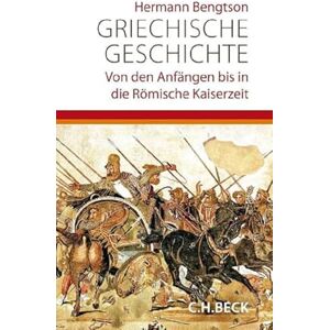 Bengtson, Hermann Griechische Geschichte: Von den Anfängen bis in die römische Kaiserzeit Bengtson, Hermann Griechische Geschichte: Von den Anfängen bis in die römische Kaiserzeit