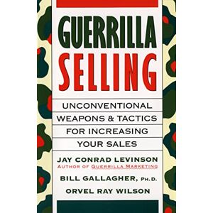 Levinson, Jay Conrad Guerrilla Selling Pa: Unconventional Weapons and Tactics for Increasing Your Sales Levinson, Jay Conrad Guerrilla Selling Pa: Unconventional Weapons and Tactics for Increasing Your Sales