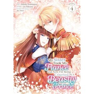 Sakurai, Yu My Sister Took My Fiancé and Now I'm Being Courted by a Beastly Prince (Manga) Vol. 4 (My Sister Took My Fiance and Now I'm Being Courted by a Beastly Prince (Manga)) Sakurai, Yu My Sister Took My Fiancé and Now I'm Being Courted by a Beastly Prince (Manga) Vol. 4 (My Sister Took My Fiance and Now I'm Being Courted by a Beastly Prince (Manga))