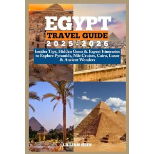 Hein, Lillian Egypt Travel Guide 2025–2026: Insider Tips, Hidden Gems & Expert Itineraries to Explore Pyramids, Nile Cruises, Cairo, Luxor & Ancient Wonders (The Ultimate Travel Guidebook Series) Hein, Lillian Egypt Travel Guide 2025–2026: Insider Tips, Hidden Gems & Expert Itineraries to Explore Pyramids, Nile Cruises, Cairo, Luxor & Ancient Wonders (The Ultimate Travel Guidebook Series)