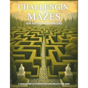Publishing, zukaHani Challengin Mazes for Adults and Teenagers: A journey full of 220 challenging and relaxing labyrinths with multiple difficulty levels and small ... out sensations and color small drawings) Publishing, zukaHani Challengin Mazes for Adults and Teenagers: A journey full of 220 challenging and relaxing labyrinths with multiple difficulty levels and small ... out sensations and color small drawings)
