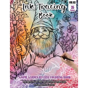 CONNER, GARDNER Ink Tracing Book for Adults: Stress relief reverse Gnome Garden ink tracing book for adults: mindfully Follow white lines to Uncover 35 Gnome Garden ... pages a perfect gift for Christmas(Vol-3) CONNER, GARDNER Ink Tracing Book for Adults: Stress relief reverse Gnome Garden ink tracing book for adults: mindfully Follow white lines to Uncover 35 Gnome Garden ... pages a perfect gift for Christmas(Vol-3)