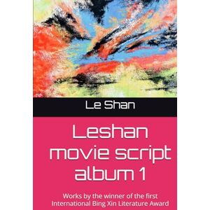 Leshan movie script album 1: Works by the winner of the first International Bing Xin Literature Award Leshan movie script album 1: Works by the winner of the first International Bing Xin Literature Award