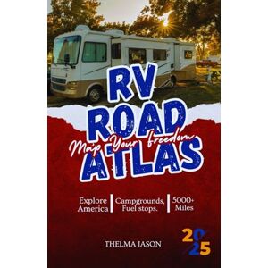 Jason, Thelma RV ROAD ATLAS: The Essential Pocket Guide to Scenic RV Routes, Campgrounds, and Real-World Travel Planning Across America (My USA Your USA Our USA) Jason, Thelma RV ROAD ATLAS: The Essential Pocket Guide to Scenic RV Routes, Campgrounds, and Real-World Travel Planning Across America (My USA Your USA Our USA)