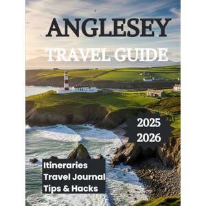 K. Brooks, Nathan Anglesey Travel Guide 2025 2026: Discover the Best Beaches Castles Coastal Paths and Outdoor Adventures K. Brooks, Nathan Anglesey Travel Guide 2025 2026: Discover the Best Beaches Castles Coastal Paths and Outdoor Adventures