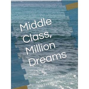 Shankar, Mr Ravi Middle Class, Million Dreams: No Privilege. No Shortcut. Just Fire Within. Shankar, Mr Ravi Middle Class, Million Dreams: No Privilege. No Shortcut. Just Fire Within.