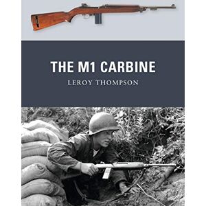 Thompson, Leroy The M1 Carbine: 13 (Weapon) Thompson, Leroy The M1 Carbine: 13 (Weapon)