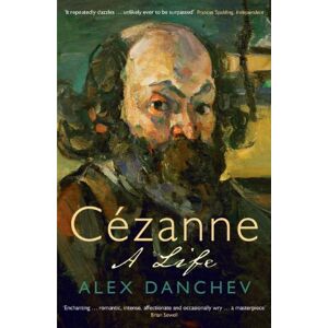 Danchev, Alex Cézanne: A life Danchev, Alex Cézanne: A life
