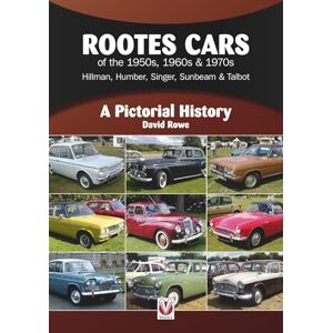 Rowe, David Rootes Cars of the 1950s, 1960s & 1970s – Hillman, Humber, Singer, Sunbeam & Talbot: A Pictorial History Rowe, David Rootes Cars of the 1950s, 1960s & 1970s – Hillman, Humber, Singer, Sunbeam & Talbot: A Pictorial History