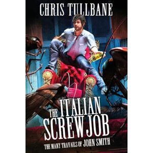 Tullbane, Chris The Italian Screwjob: A Comedic Urban Fantasy: 4 (The Many Travails of John Smith) Tullbane, Chris The Italian Screwjob: A Comedic Urban Fantasy: 4 (The Many Travails of John Smith)