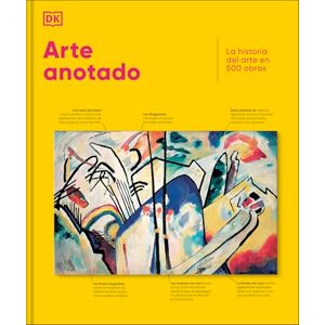 DK Arte anotado: La historia del arte en 500 obras (Enciclopedia visual) DK Arte anotado: La historia del arte en 500 obras (Enciclopedia visual)