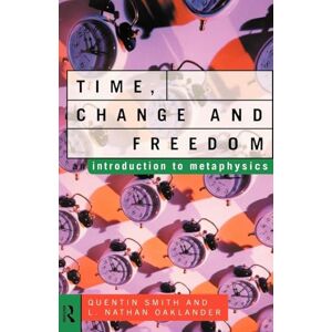 Oaklander, L. Nathan Time, Change and Freedom: An Introduction to Metaphysics Oaklander, L. Nathan Time, Change and Freedom: An Introduction to Metaphysics