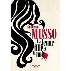 Musso, Guillaume La jeune fille et la nuit: roman Musso, Guillaume La jeune fille et la nuit: roman