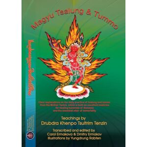 Tenzin, Tsultrim Magyu Tsalung & Tummo: Teachings by Drubdra Khenpo Tsultrim Tenzin according to the Clear explanations on the daily practice of tsalung and tummo from ... and the essential elixir of immortality Tenzin, Tsultrim Magyu Tsalung & Tummo: Teachings by Drubdra Khenpo Tsultrim Tenzin according to the Clear explanations on the daily practice of tsalung and tummo from ... and the essential elixir of immortality