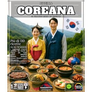 LEYONJOO, NAMAMOTSHI Cucina coreana Il grande libro di ricette con oltre 110 autentiche e tradizionali scoperte culinarie: dal kimchi e bulgogi alle zuppe stufate, ... coreano, dessert e molto altro ancora. LEYONJOO, NAMAMOTSHI Cucina coreana Il grande libro di ricette con oltre 110 autentiche e tradizionali scoperte culinarie: dal kimchi e bulgogi alle zuppe stufate, ... coreano, dessert e molto altro ancora.