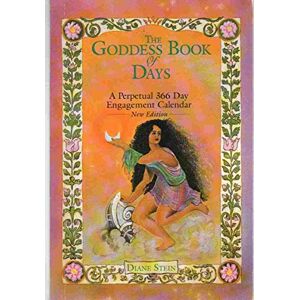 Stein, Diane The Goddess Book of Days: A Perpetual 366 Day Engagement Calendar: A Perpetual 366-Day Engagement Calender Stein, Diane The Goddess Book of Days: A Perpetual 366 Day Engagement Calendar: A Perpetual 366-Day Engagement Calender