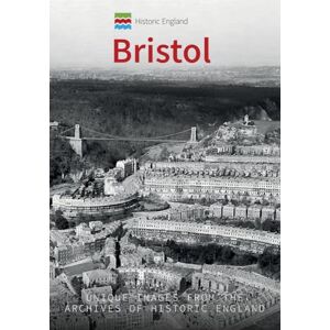 McNeill-Ritchie, Simon Historic England: Bristol: Unique Images from the Archives of Historic England McNeill-Ritchie, Simon Historic England: Bristol: Unique Images from the Archives of Historic England