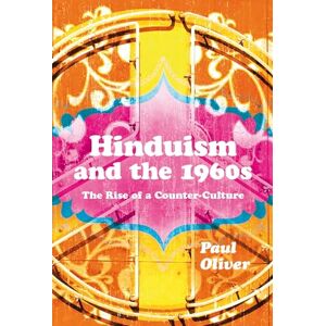 Oliver, Paul Hinduism and the 1960s: The Rise of a Counter-Culture Oliver, Paul Hinduism and the 1960s: The Rise of a Counter-Culture