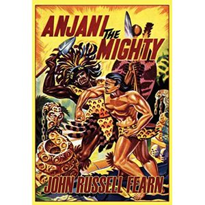Fearn, John Russell Anjani the Mighty: A Lost Race Novel: Anjani, Book Two Fearn, John Russell Anjani the Mighty: A Lost Race Novel: Anjani, Book Two