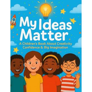 Khan, Bibi My Ideas Matter: A Children’s Book About Creativity, Confidence & Big Imagination (Little Leap Affirmation Series) Khan, Bibi My Ideas Matter: A Children’s Book About Creativity, Confidence & Big Imagination (Little Leap Affirmation Series)