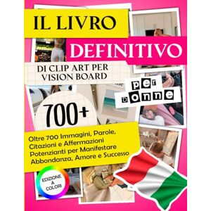 QuoteSphere Il Libro Definitivo di Clip Art per Vision Board per Donne: Oltre 700 Immagini, Parole, Citazioni e Affermazioni Potenzianti per Manifestare Abbondanza, Amore e Successo Edizione a Colori QuoteSphere Il Libro Definitivo di Clip Art per Vision Board per Donne: Oltre 700 Immagini, Parole, Citazioni e Affermazioni Potenzianti per Manifestare Abbondanza, Amore e Successo Edizione a Colori
