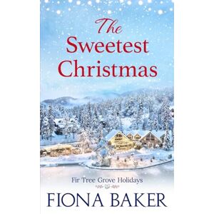 Baker, Fiona The Sweetest Christmas (Fir Tree Grove Holidays) Baker, Fiona The Sweetest Christmas (Fir Tree Grove Holidays)
